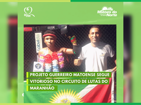 Projeto Guerreiro Matoense segue vitorioso no circuito de lutas do Maranhão
