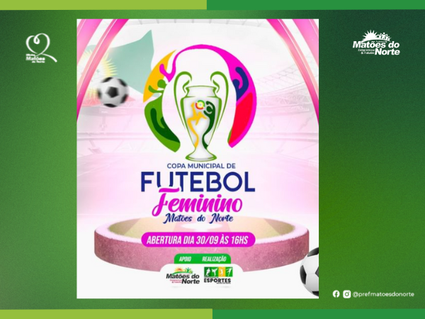 Prefeitura de Matões do Norte realiza Copa Municipal de Futebol Feminino