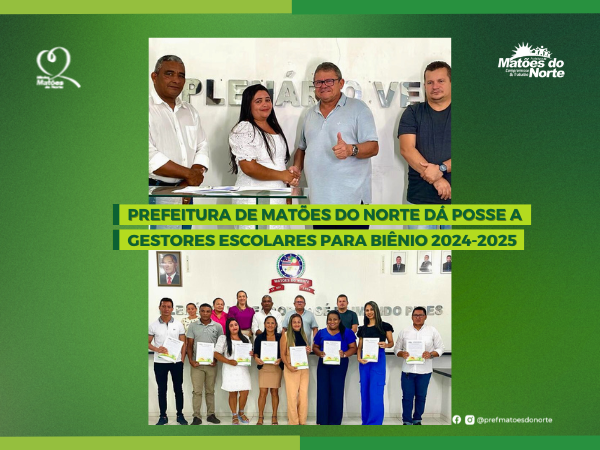 Prefeitura de Matões do Norte dá posse a gestores escolares para biênio 2024-2025