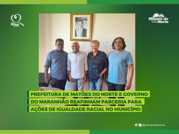 Prefeitura e Governo do Maranhão reafirmam parceria para ações de Igualdade Racial no município