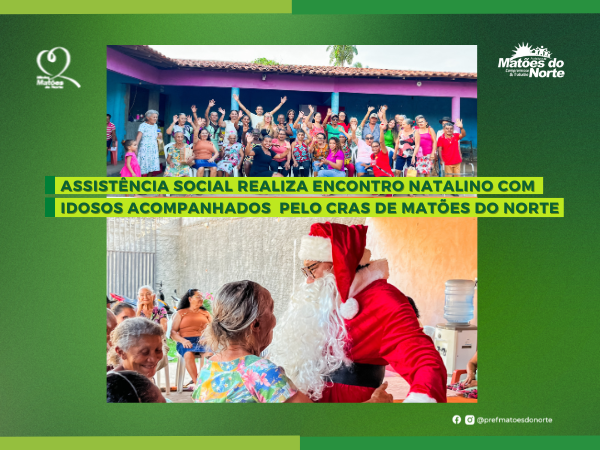 Assistência Social realiza encontro natalino com idosos acompanhados pelo CRAS de Matões do Norte